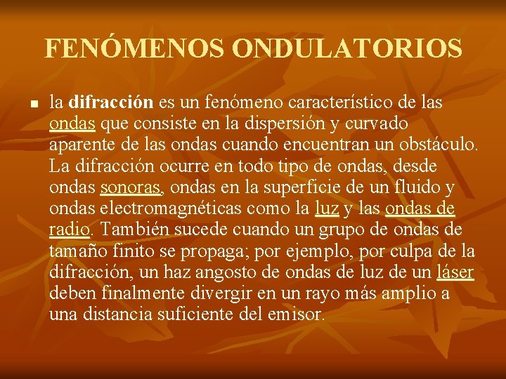 FENÓMENOS ONDULATORIOS n la difracción es un fenómeno característico de las ondas que consiste