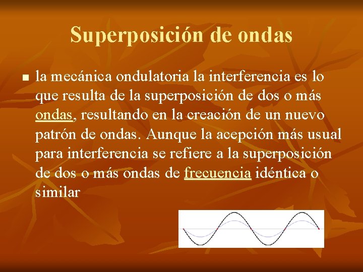 Superposición de ondas n la mecánica ondulatoria la interferencia es lo que resulta de