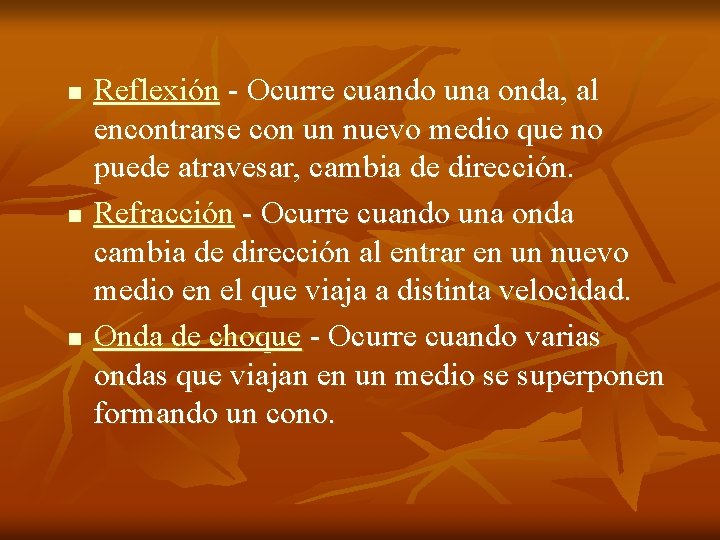 n n n Reflexión - Ocurre cuando una onda, al encontrarse con un nuevo