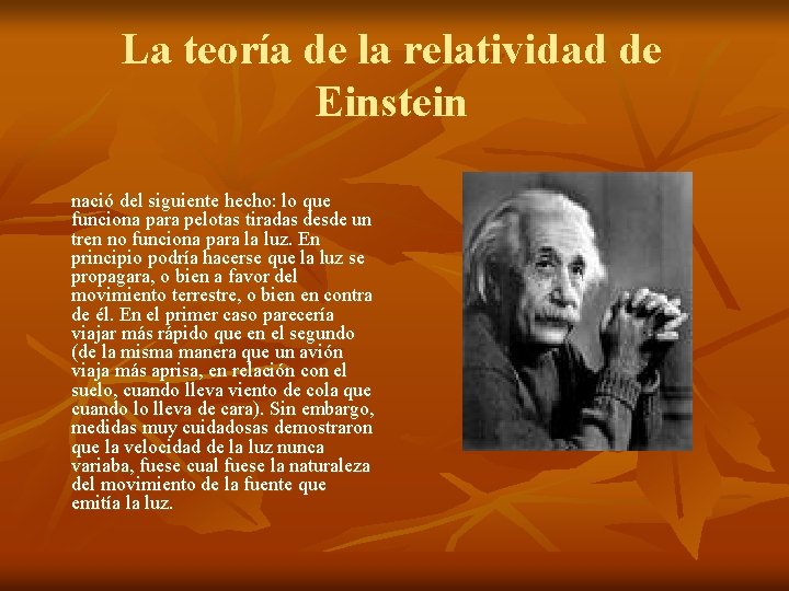 La teoría de la relatividad de Einstein nació del siguiente hecho: lo que funciona