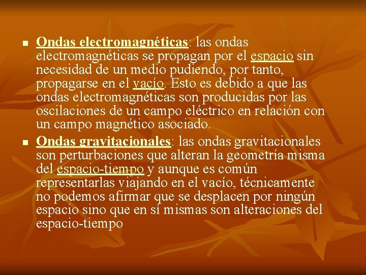 n n Ondas electromagnéticas: las ondas electromagnéticas se propagan por el espacio sin necesidad