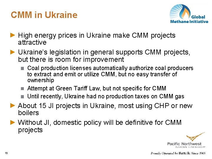 CMM in Ukraine High energy prices in Ukraine make CMM projects attractive Ukraine’s legislation