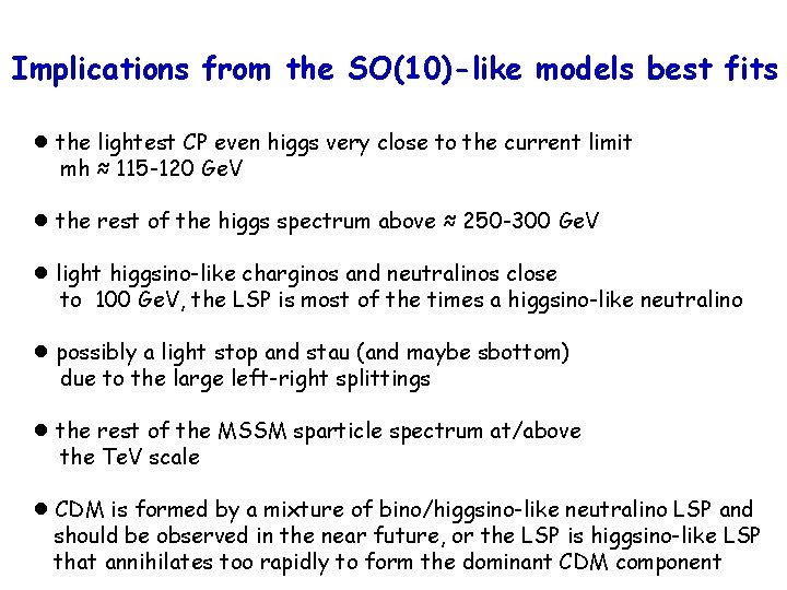 Implications from the SO(10)-like models best fits ●the lightest CP even higgs very close