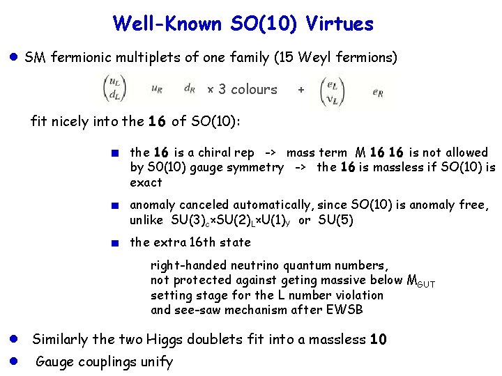 Well-Known SO(10) Virtues ●SM fermionic multiplets of one family (15 Weyl fermions) × 3