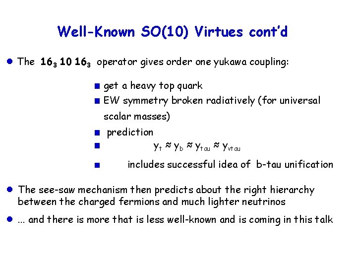 Well-Known SO(10) Virtues cont’d ●The 16 3 10 163 operator gives order one yukawa