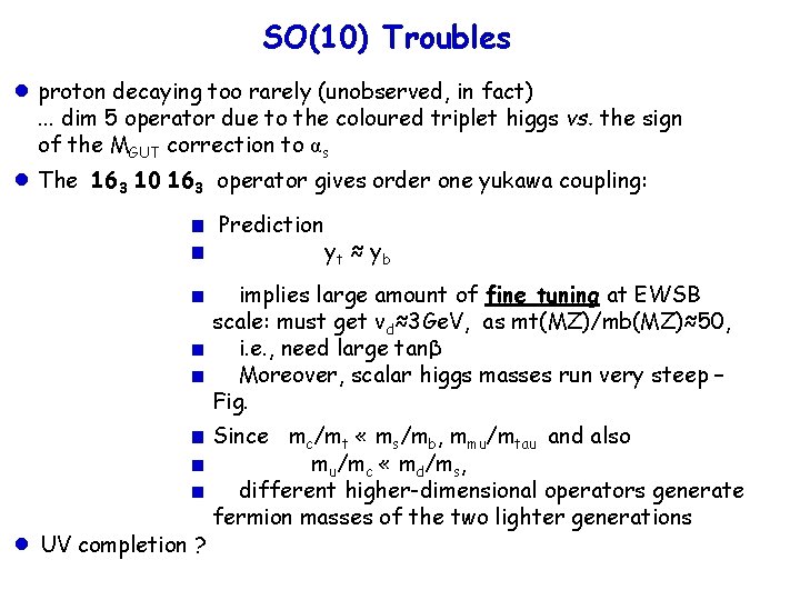 SO(10) Troubles ●proton decaying too rarely (unobserved, in fact) . . . dim 5