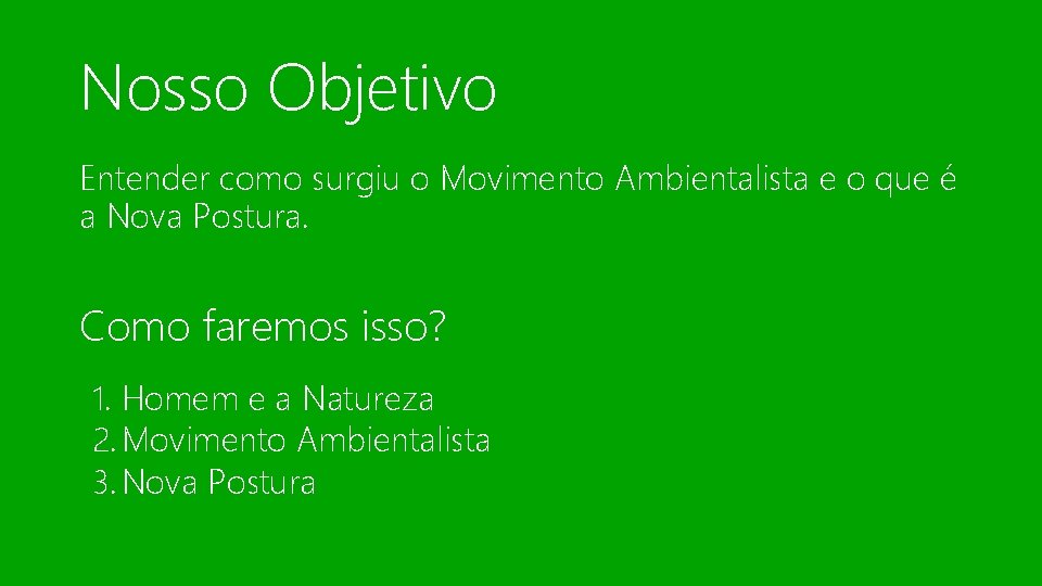 Nosso Objetivo Entender como surgiu o Movimento Ambientalista e o que é a Nova