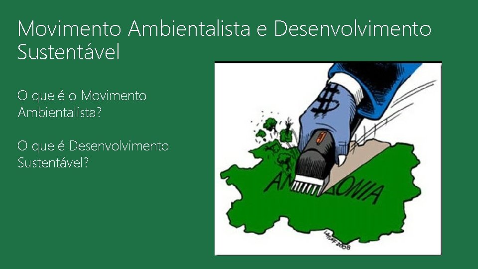 Movimento Ambientalista e Desenvolvimento Sustentável O que é o Movimento Ambientalista? O que é