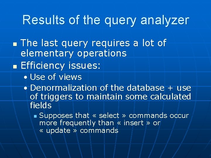 Results of the query analyzer n n The last query requires a lot of