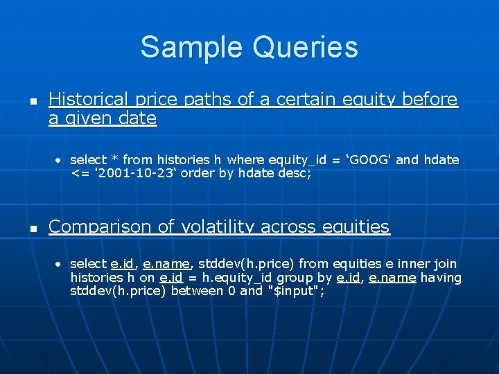 Sample Queries n Historical price paths of a certain equity before a given date