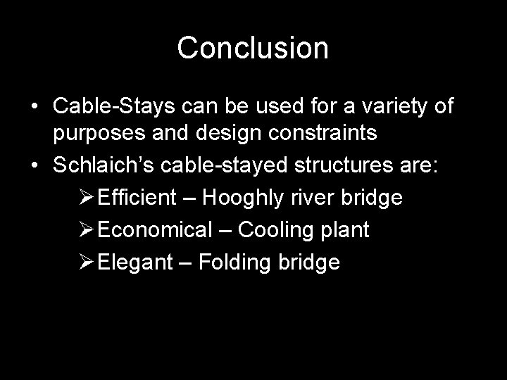 Conclusion • Cable-Stays can be used for a variety of purposes and design constraints