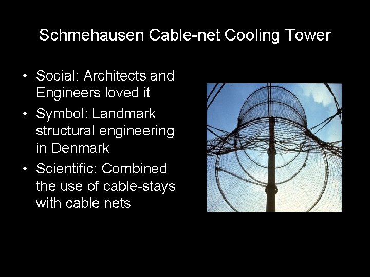 Schmehausen Cable-net Cooling Tower • Social: Architects and Engineers loved it • Symbol: Landmark