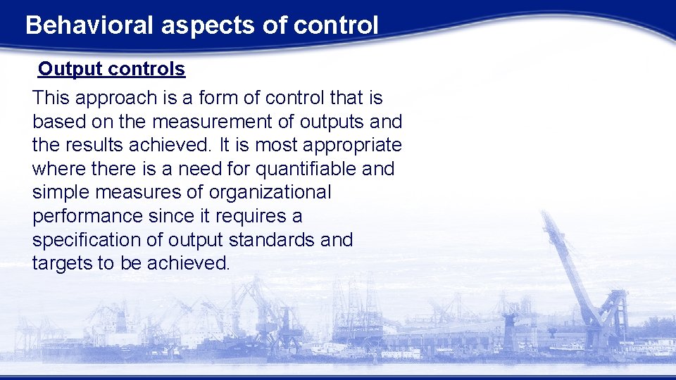 Behavioral aspects of control Output controls This approach is a form of control that Behavioral aspects of control Output controls This approach is a form of control that
