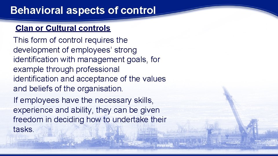 Behavioral aspects of control Clan or Cultural controls This form of control requires the Behavioral aspects of control Clan or Cultural controls This form of control requires the