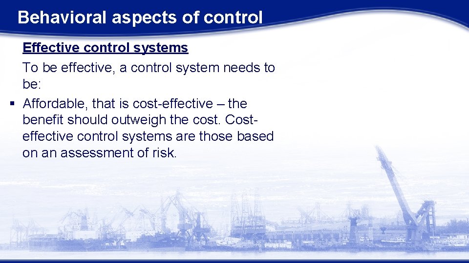 Behavioral aspects of control Effective control systems To be effective, a control system needs Behavioral aspects of control Effective control systems To be effective, a control system needs