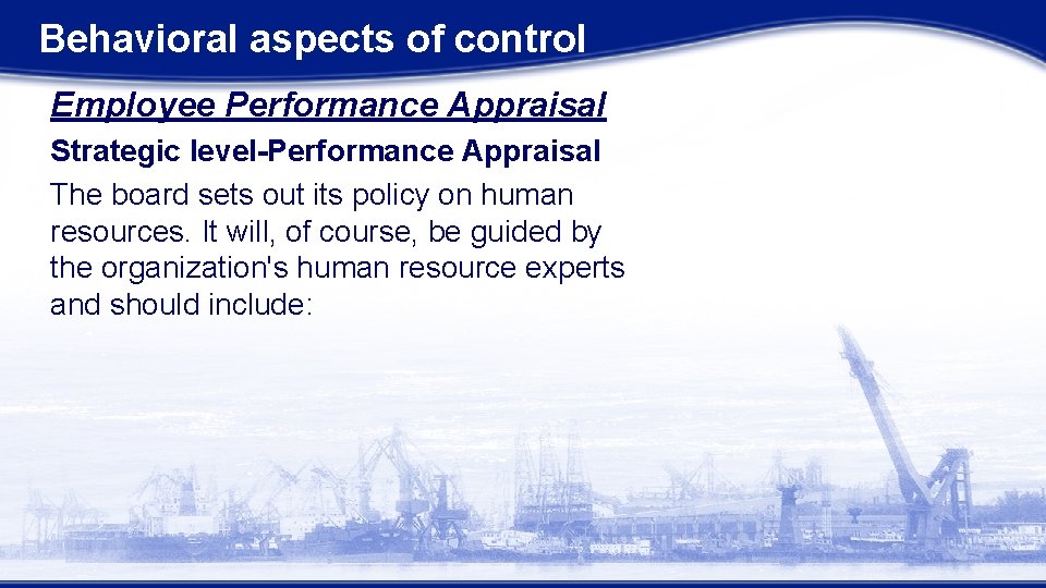Behavioral aspects of control Employee Performance Appraisal Strategic level-Performance Appraisal The board sets out Behavioral aspects of control Employee Performance Appraisal Strategic level-Performance Appraisal The board sets out