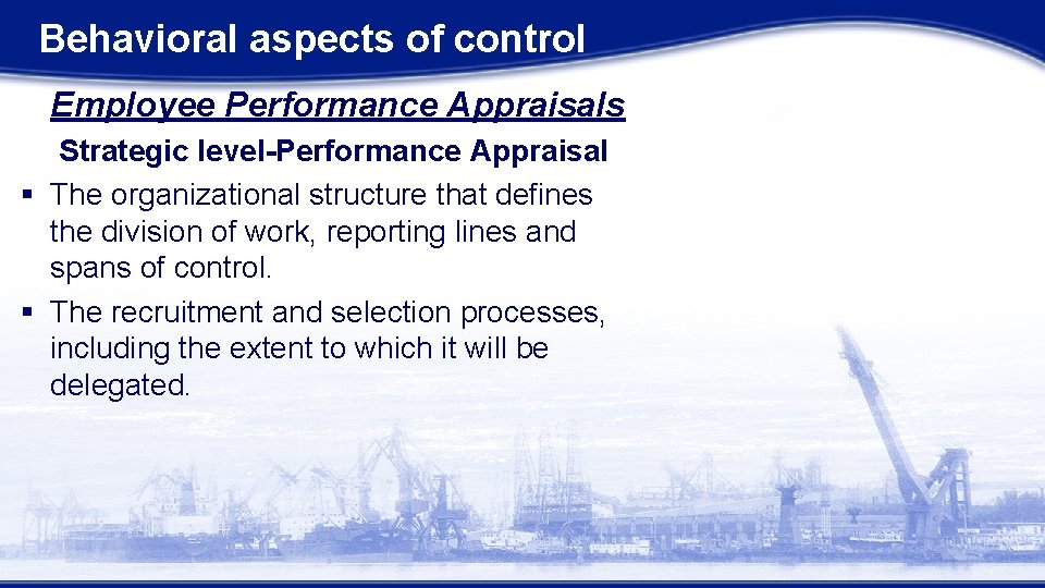 Behavioral aspects of control Employee Performance Appraisals Strategic level-Performance Appraisal § The organizational structure Behavioral aspects of control Employee Performance Appraisals Strategic level-Performance Appraisal § The organizational structure
