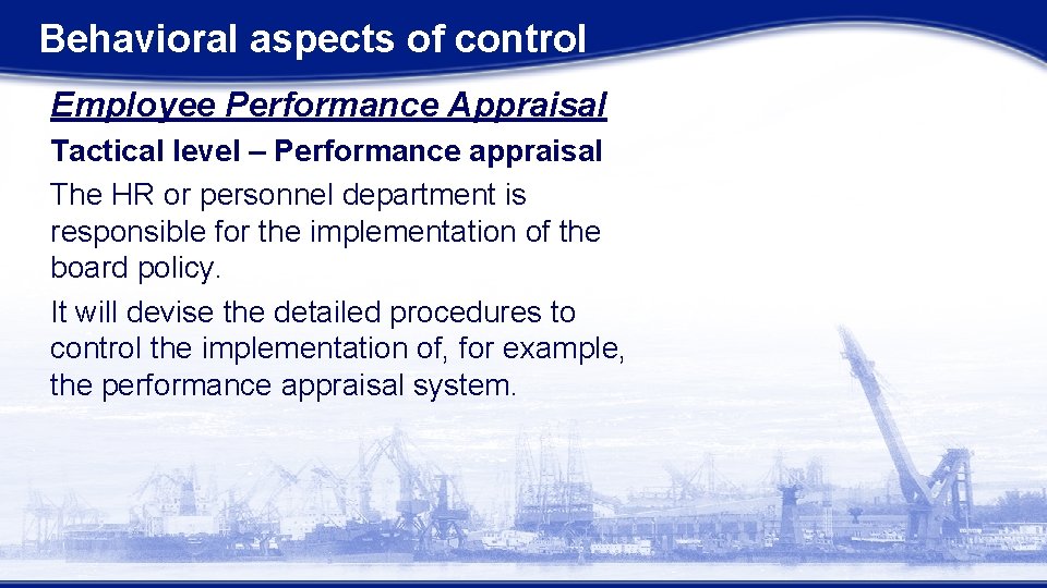 Behavioral aspects of control Employee Performance Appraisal Tactical level – Performance appraisal The HR Behavioral aspects of control Employee Performance Appraisal Tactical level – Performance appraisal The HR