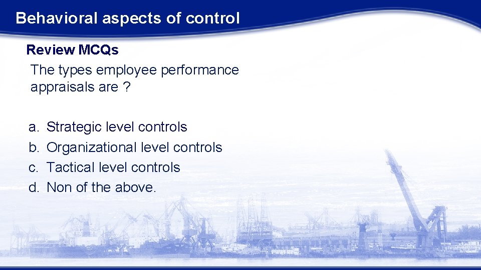 Behavioral aspects of control Review MCQs The types employee performance appraisals are ? a. Behavioral aspects of control Review MCQs The types employee performance appraisals are ? a.