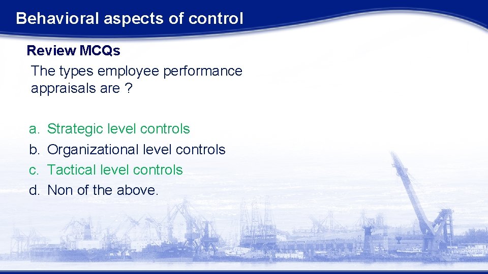 Behavioral aspects of control Review MCQs The types employee performance appraisals are ? a. Behavioral aspects of control Review MCQs The types employee performance appraisals are ? a.