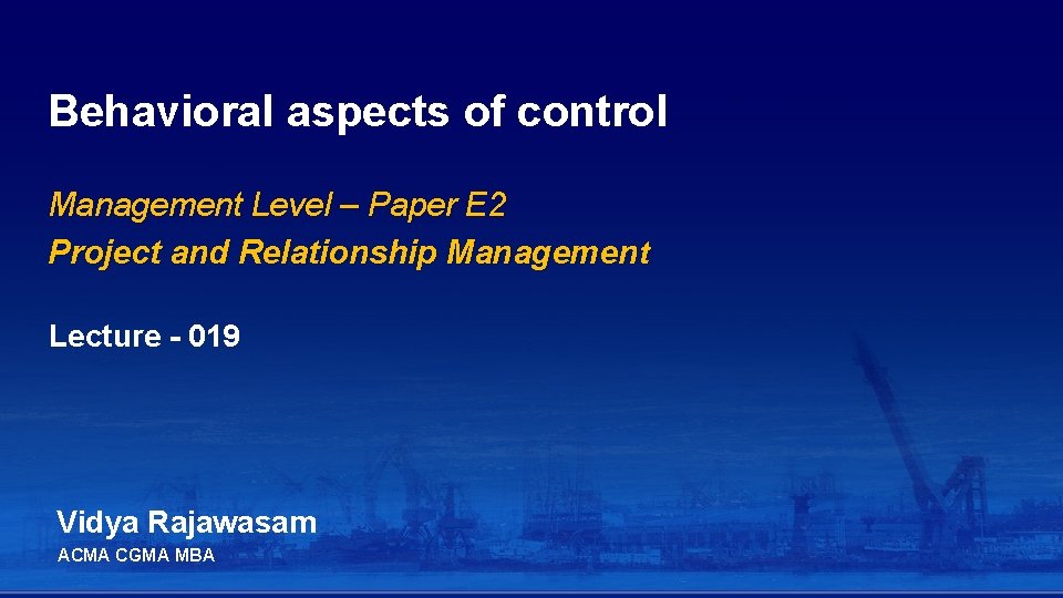 Behavioral aspects of control Management Level – Paper E 2 Project and Relationship Management Behavioral aspects of control Management Level – Paper E 2 Project and Relationship Management