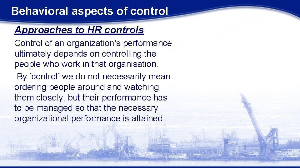 Behavioral aspects of control Approaches to HR controls Control of an organization's performance ultimately Behavioral aspects of control Approaches to HR controls Control of an organization's performance ultimately