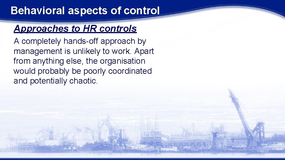 Behavioral aspects of control Approaches to HR controls A completely hands-off approach by management Behavioral aspects of control Approaches to HR controls A completely hands-off approach by management