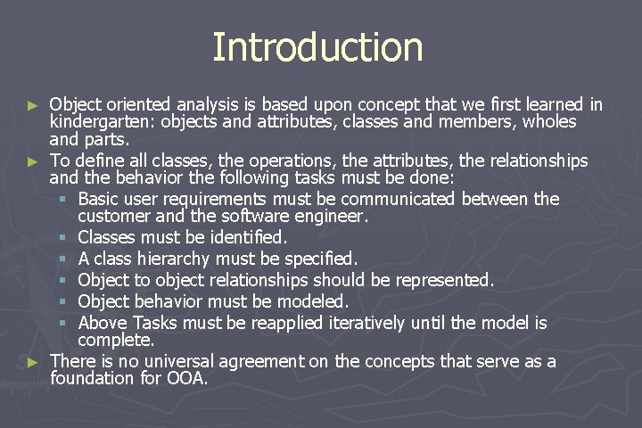 Introduction Object oriented analysis is based upon concept that we first learned in kindergarten: