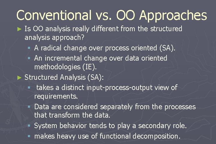 Conventional vs. OO Approaches Is OO analysis really different from the structured analysis approach?