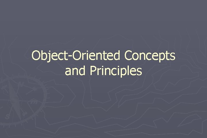 Object-Oriented Concepts and Principles 