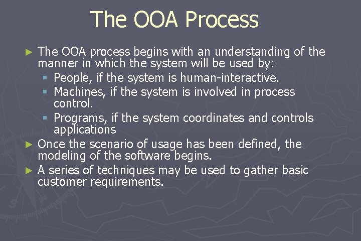 The OOA Process The OOA process begins with an understanding of the manner in