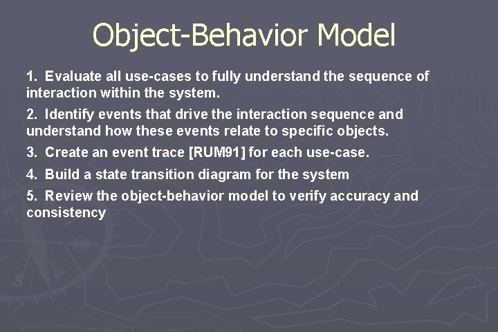 Object-Behavior Model 1. Evaluate all use-cases to fully understand the sequence of interaction within