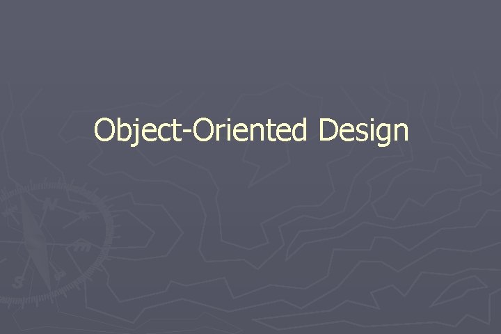 Object-Oriented Design 