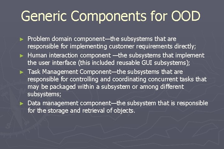 Generic Components for OOD Problem domain component—the subsystems that are responsible for implementing customer