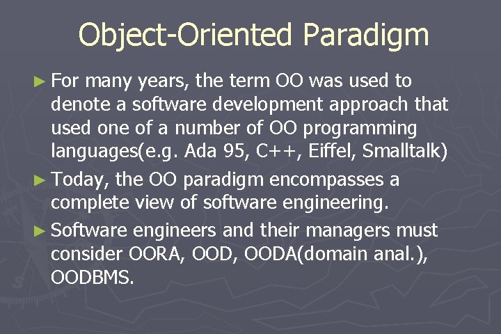 Object-Oriented Paradigm ► For many years, the term OO was used to denote a