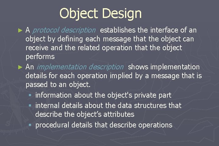 Object Design A protocol description establishes the interface of an object by defining each