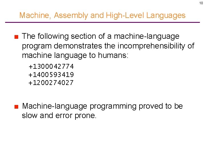 10 Machine, Assembly and High-Level Languages ■ The following section of a machine-language program