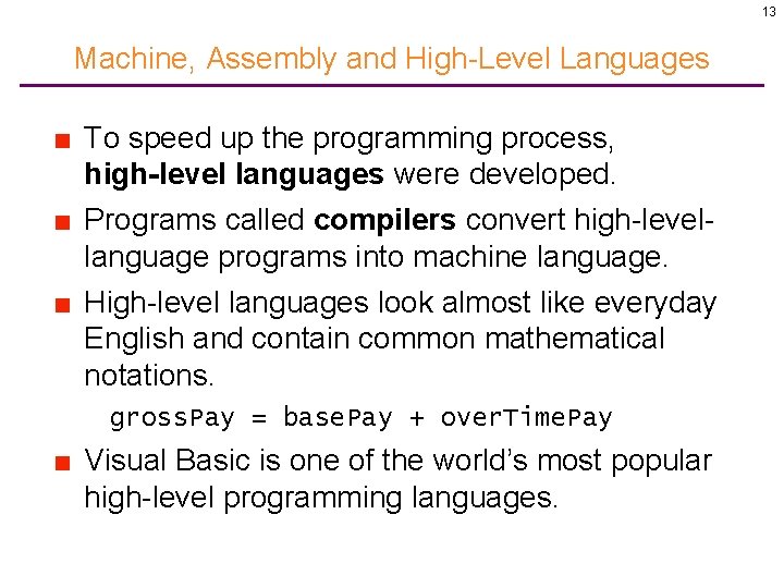 13 Machine, Assembly and High-Level Languages ■ To speed up the programming process, high-level