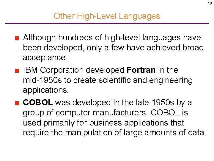 18 Other High-Level Languages ■ Although hundreds of high-level languages have been developed, only