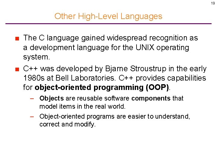 19 Other High-Level Languages ■ The C language gained widespread recognition as a development