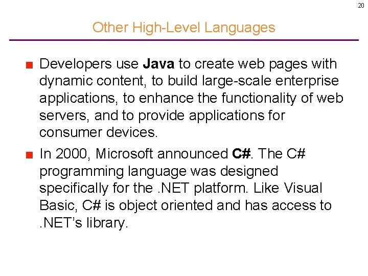 20 Other High-Level Languages ■ Developers use Java to create web pages with dynamic