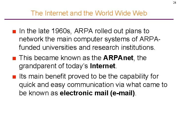 24 The Internet and the World Wide Web ■ In the late 1960 s,