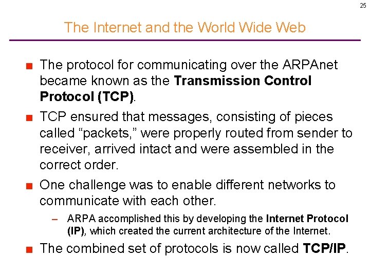 25 The Internet and the World Wide Web ■ The protocol for communicating over