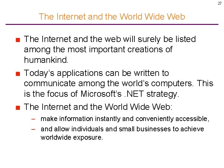 27 The Internet and the World Wide Web ■ The Internet and the web