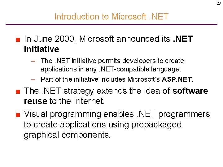 28 Introduction to Microsoft. NET ■ In June 2000, Microsoft announced its. NET initiative