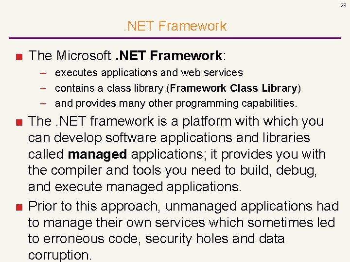 29 . NET Framework ■ The Microsoft. NET Framework: – executes applications and web