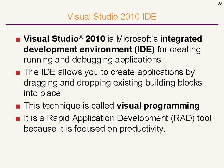 36 Visual Studio 2010 IDE ■ Visual Studio® 2010 is Microsoft’s integrated development environment