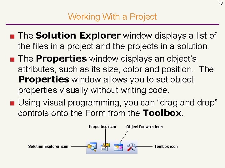 43 Working With a Project ■ The Solution Explorer window displays a list of