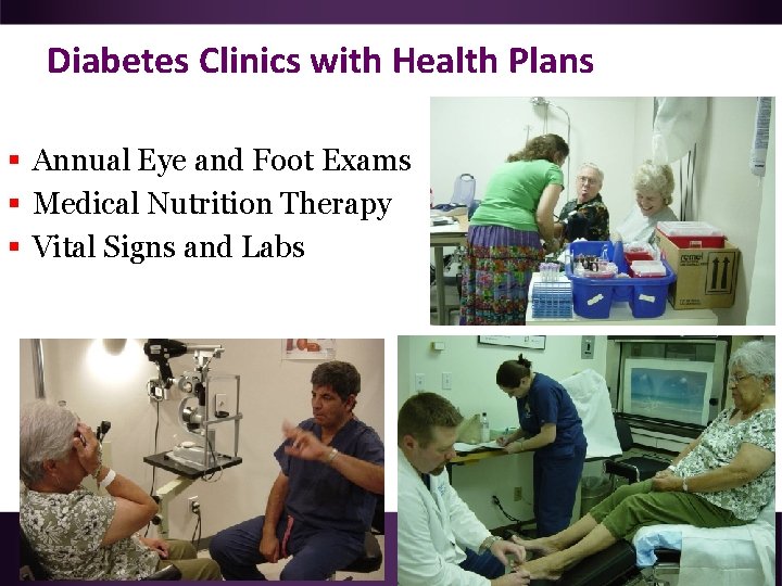 Diabetes Clinics with Health Plans § Annual Eye and Foot Exams § Medical Nutrition