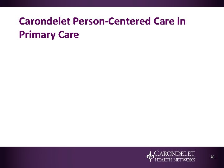 Carondelet Person-Centered Care in Primary Care 28 